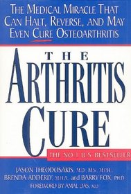 The Arthritis Cure - The Medical Miracle That Can Halt, Reverse and May Even Cure Osteoarthritis