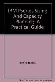 IBM Pseries Sizing And Capacity Planning: A Practical Guide (IBM Redbooks)