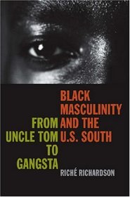 Black Masculinity And the U.S. South: From Uncle Tom to Gangsta (The New Southern Studies) (The New Southern Studies)