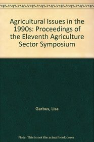 Agricultural Issues in the 1990s: Proceedings of the Eleventh Agriculture Sector Symposium