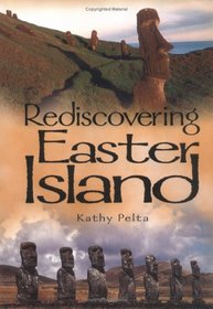 Rediscovering Easter Island: How History Is Invented