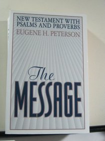 The Message: New Testament With Psalms and Proverbs