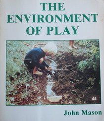 The Environment of Play (A Trilogy of Play)