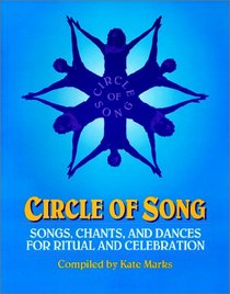 Circle of Song: Songs, Chants, and Dances for Ritual and Celebration