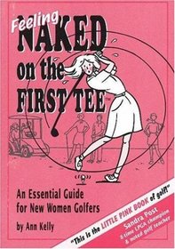 Feeling Naked on the First Tee: An Essential Guide for New Women Golfers