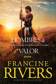 Hombres de valor: Cinco hombres fieles que Dios us para cambiar la eternidad (Spanish Edition)