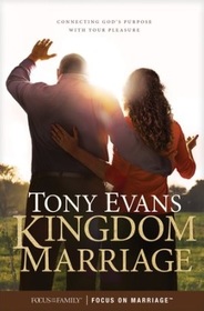 Kingdom Marriage: Connecting God's Purpose with Your Pleasure