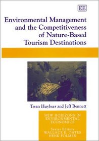 Environmental Management and the Competitiveness of Nature-Based Tourism Destinations (New Horizons in Environmental Economics)