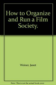 How to Organize and Run a Film Society.