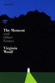 The Moment, and Other Essays (Harvest Book, Hb 295)