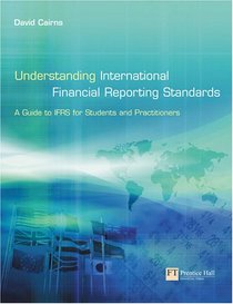Understanding International Financial Reporting Standards: A Guide for Students and Practitioners