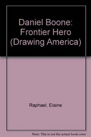 Daniel Boone: Frontier Hero (Drawing America)