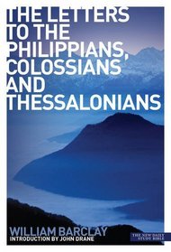 The Letters to the Philippians, Colossians and Thessalonians (New Daily Study Bible)