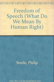 Freedom of Speech (What Do We Mean By Human Right)