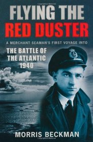 Flying the Red Duster: A Merchant Seaman's First Voyage into the Battle of the Atlantic 1940