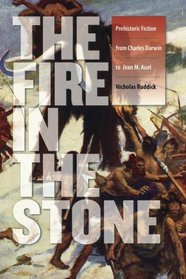 Fire in the Stone: Prehistoric Fiction from Charles Darwin to Jean M. Auel (The Wesleyan Early Classics of Science Fiction Series)