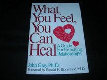 What You Feel, You Can Heal
