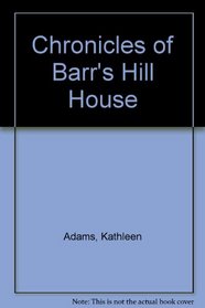 Chronicles of Barr's Hill House