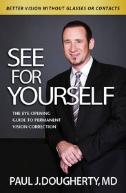 See for Yourself: The Eye-Opening Guide to Permanent Vision Correction