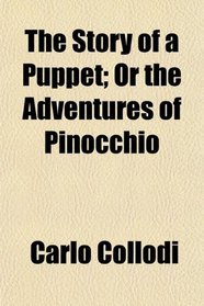The Story of a Puppet; Or the Adventures of Pinocchio