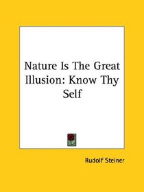 Nature Is The Great Illusion: Know Thy Self