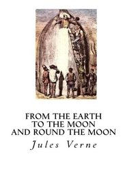 From the Earth to the Moon: and Round the Moon