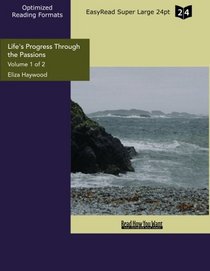 Life's Progress Through the Passions (Volume 1 of 2) (EasyRead Super Large 24pt Edition): The Adventures of Natura