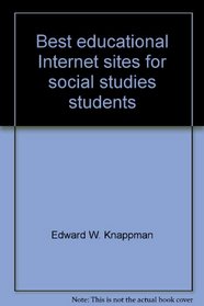 Best educational Internet sites for social studies students (Sofwest Press internet site series)