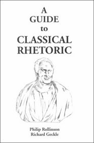A Guide to Classical Rhetoric