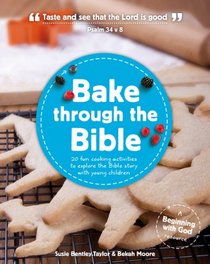 Bake Through the Bible: 20 Fun Cooking Activities to Explore the Bible Story with Young Children (Beginning with God)