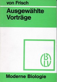 Ausgewahlte Vortrage, 1911-1969: Mit Anm. u. Zusatzen. Mit 95 Abb (Moderne Biologie) (German Edition)
