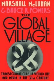 The Global Village: Transformations in World Life and Media in the 21st Century (Communication and Society (New York, N.Y.).)