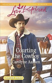 Courting the Cowboy (Cowboys of Cedar Ridge, Bk 1) (Love Inspired, No 1047) (Larger Print)