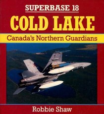 Cold Lake: Canada's Northern Guardians (Superbase)