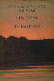 The Theory and Practice of Rivers and New Poems