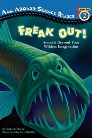 Freak Out! Animals Beyond Your Wildest Imagination (Turtleback School & Library Binding Edition)