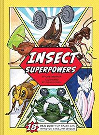 Insect Superpowers: 18 Real Bugs that Smash, Zap, Hypnotize, Sting, and Devour! (Insect Book for Kids, Book about Bugs for Kids)