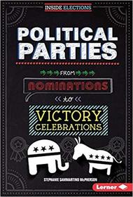 Political Parties: From Nominations to Victory Celebrations (Inside Elections)
