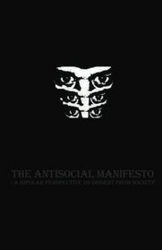 The Antisocial Manifesto: A Bipolar Perspective on Dissent from Society