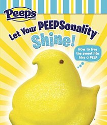 Let Your Peepsonality Shine! (Peeps) (Official Guide)