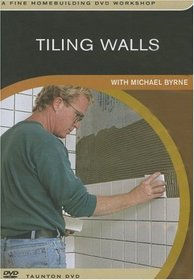 Tiling Walls: with Michael Byrne (Fine Homebuilding DVD Workshop)