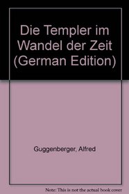 Die Templer im Wandel der Zeit (German Edition)