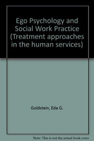 Ego Psychology and Social Work Practice (Treatment approaches in the human services)