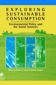 Exploring Sustainable Consumption: Environmental Policy & the Social Sciences