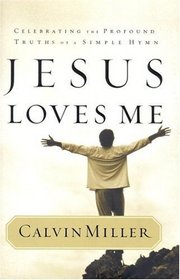 Jesus Loves Me: Celebrating the Profound Truths of a Simple Hymn