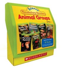 Science Vocabulary Readers Set: Animal Groups: Exciting Nonfiction Books That Build Kids' Vocabularies Includes 36 Books (Six copies of six 16-page titles) ... Birds, Reptiles, Amphibians, Fish, Insects