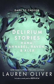 Delirium Stories: Hana, Annabel, Raven, and Alex (Delirium)
