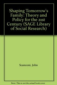 Shaping Tomorrow's Family : Theory and Policy for the 21st Century (SAGE Library of Social Research)