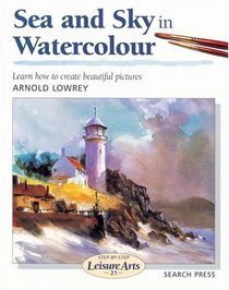 Sea and Sky in Watercolour (Step-by-Step Leisure Arts)