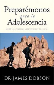 Preparemonos para la adolescencia: Como sobrevivir los anos venideros de cambio